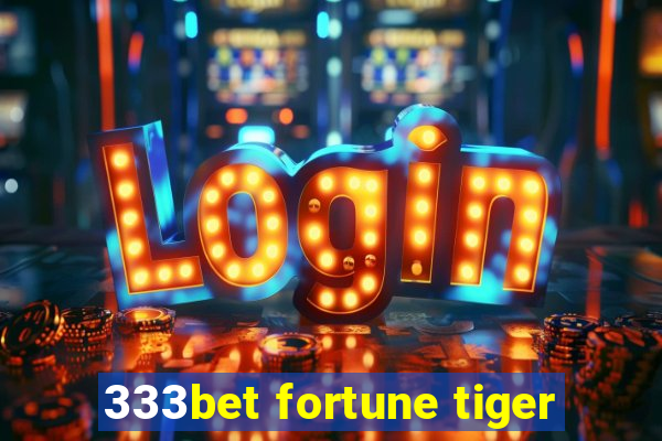 333bet fortune tiger